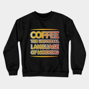 Morning Magic: Coffee's Universal Language Crewneck Sweatshirt